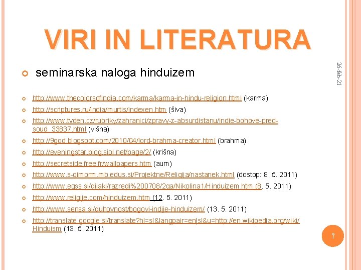 VIRI IN LITERATURA seminarska naloga hinduizem http: //www. thecolorsofindia. com/karma-in-hindu-religion. html (karma) http: //scriptures.