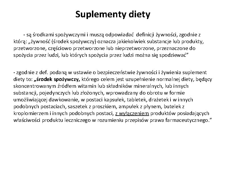 Suplementy diety - są środkami spożywczymi i muszą odpowiadać definicji żywności, zgodnie z którą:
