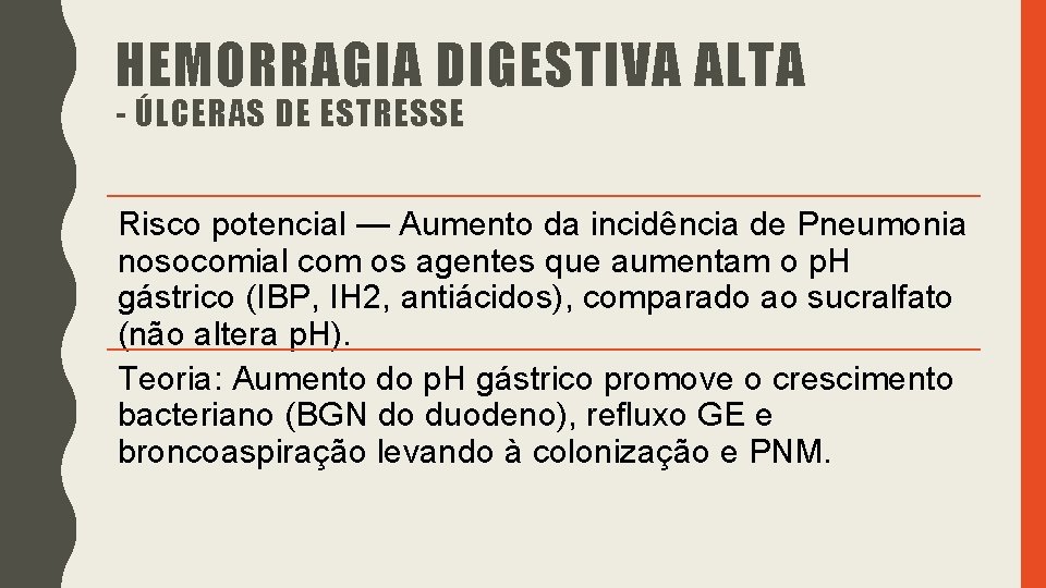 HEMORRAGIA DIGESTIVA ALTA - ÚLCERAS DE ESTRESSE Risco potencial — Aumento da incidência de HEMORRAGIA DIGESTIVA ALTA - ÚLCERAS DE ESTRESSE Risco potencial — Aumento da incidência de