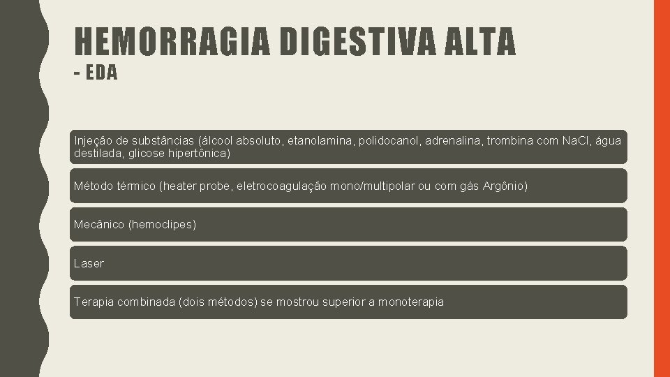 HEMORRAGIA DIGESTIVA ALTA - EDA Injeção de substâncias (álcool absoluto, etanolamina, polidocanol, adrenalina, trombina HEMORRAGIA DIGESTIVA ALTA - EDA Injeção de substâncias (álcool absoluto, etanolamina, polidocanol, adrenalina, trombina