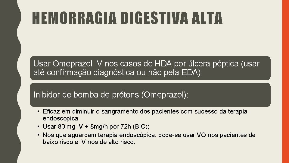 HEMORRAGIA DIGESTIVA ALTA Usar Omeprazol IV nos casos de HDA por úlcera péptica (usar HEMORRAGIA DIGESTIVA ALTA Usar Omeprazol IV nos casos de HDA por úlcera péptica (usar