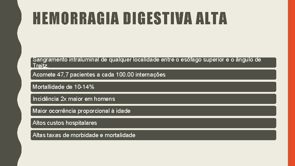 HEMORRAGIA DIGESTIVA ALTA Sangramento intraluminal de qualquer localidade entre o esôfago superior e o HEMORRAGIA DIGESTIVA ALTA Sangramento intraluminal de qualquer localidade entre o esôfago superior e o