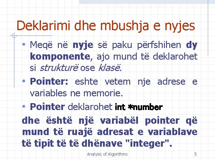 Deklarimi dhe mbushja e nyjes • Meqë në nyje së paku përfshihen dy komponente,