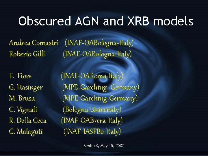 Obscured AGN and XRB models Andrea Comastri (INAF-OABologna-Italy) Roberto Gilli (INAF-OABologna-Italy) F. Fiore G.