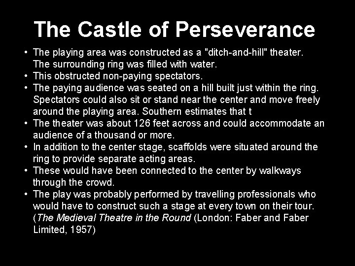 The Castle of Perseverance • The playing area was constructed as a "ditch-and-hill" theater.