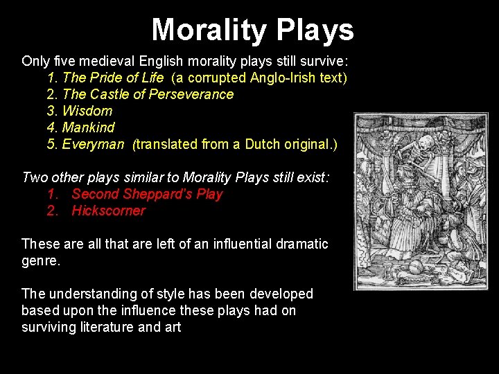 Morality Plays Only five medieval English morality plays still survive: 1. The Pride of