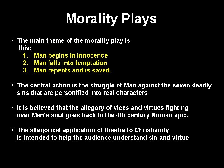 Morality Plays • The main theme of the morality play is this: 1. Man