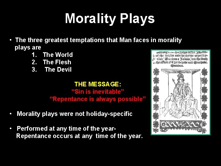 Morality Plays • The three greatest temptations that Man faces in morality plays are