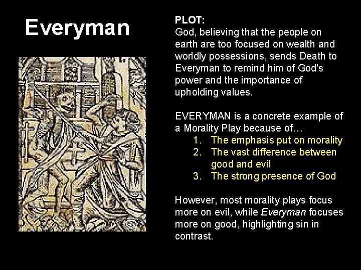 Everyman PLOT: God, believing that the people on earth are too focused on wealth