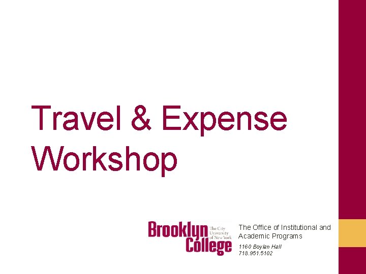 Travel & Expense Workshop The Office of Institutional and Academic Programs 1160 Boylan Hall