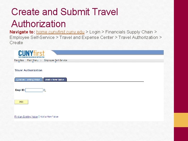 Create and Submit Travel Authorization Navigate to: home. cunyfirst. cuny. edu > Login >