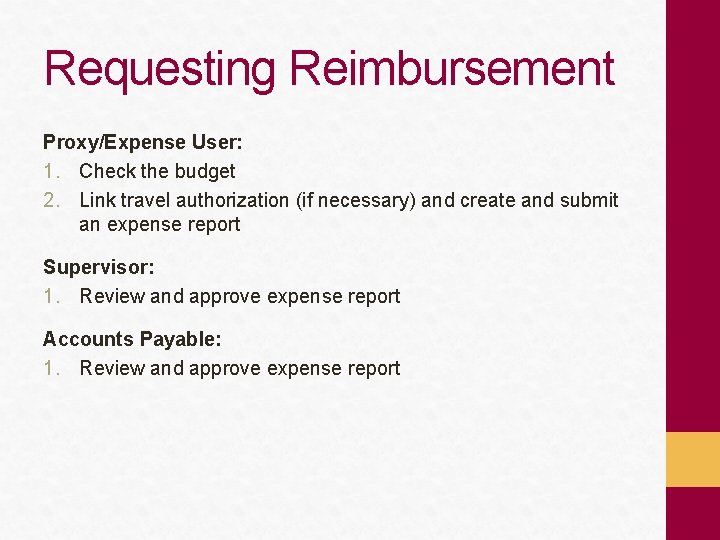 Requesting Reimbursement Proxy/Expense User: 1. Check the budget 2. Link travel authorization (if necessary)