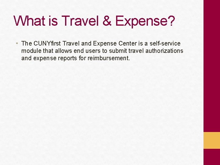 What is Travel & Expense? • The CUNYfirst Travel and Expense Center is a