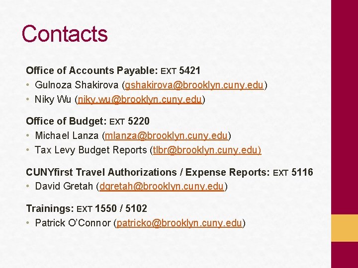 Contacts Office of Accounts Payable: EXT 5421 • Gulnoza Shakirova (gshakirova@brooklyn. cuny. edu) •