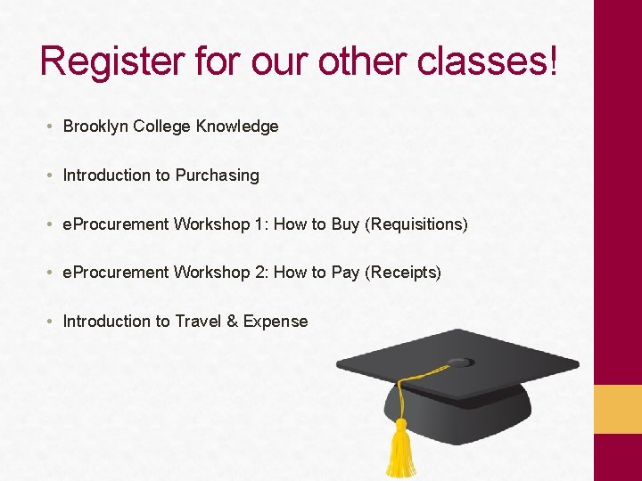 Register for our other classes! • Brooklyn College Knowledge • Introduction to Purchasing •