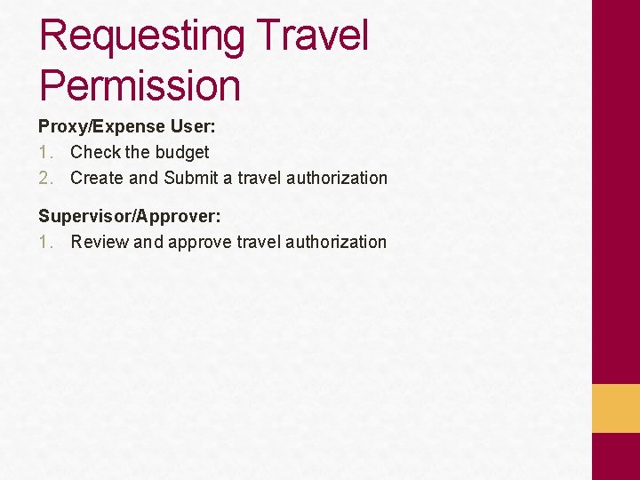 Requesting Travel Permission Proxy/Expense User: 1. Check the budget 2. Create and Submit a