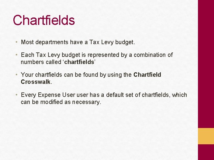 Chartfields • Most departments have a Tax Levy budget. • Each Tax Levy budget