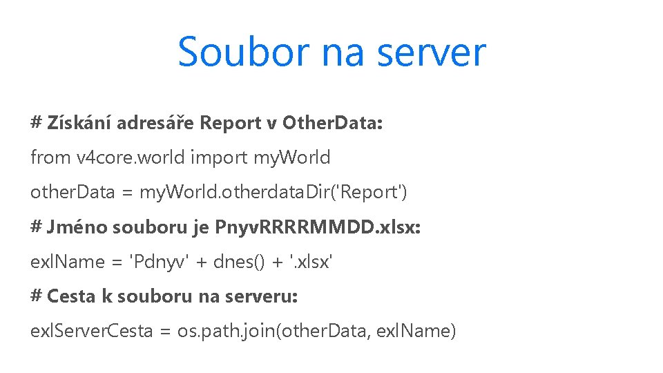 Soubor na server # Získání adresáře Report v Other. Data: from v 4 core.