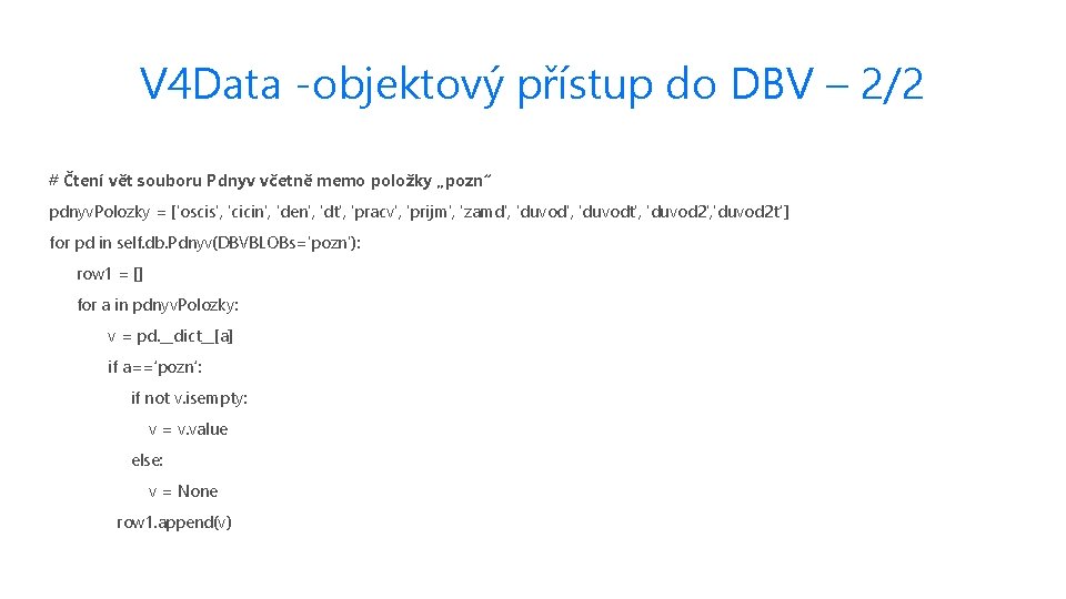 V 4 Data -objektový přístup do DBV – 2/2 # Čtení vět souboru Pdnyv