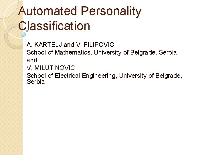 Automated Personality Classification A. KARTELJ and V. FILIPOVIC School of Mathematics, University of Belgrade,