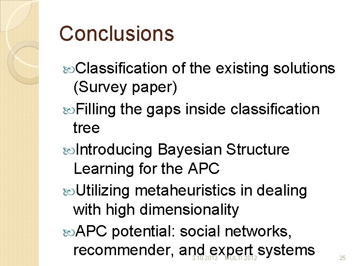 Conclusions Classification of the existing solutions (Survey paper) Filling the gaps inside classification tree