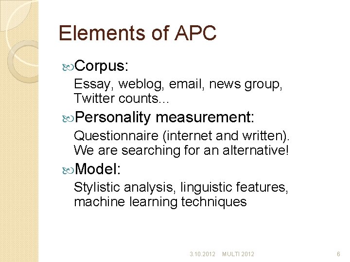 Elements of APC Corpus: Essay, weblog, email, news group, Twitter counts. . . Personality