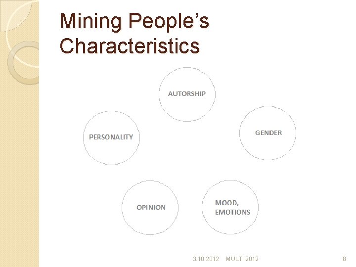 Mining People’s Characteristics 3. 10. 2012 MULTI 2012 8 