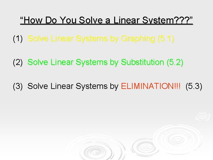 “How Do You Solve a Linear System? ? ? ” (1) Solve Linear Systems