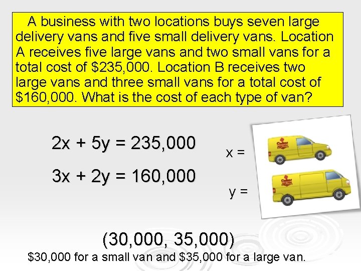 A business with two locations buys seven large delivery vans and five small delivery