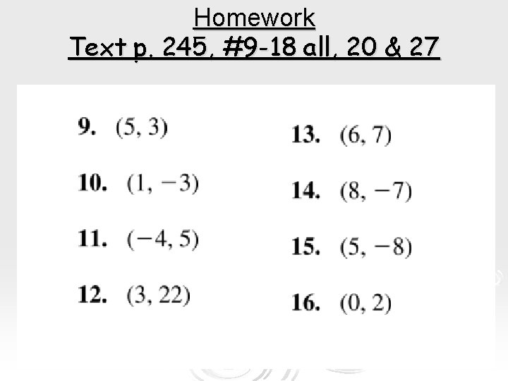 Homework Text p. 245, #9 -18 all, 20 & 27 
