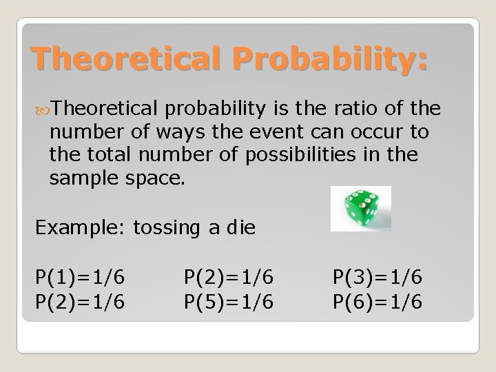 Theoretical Probability: Theoretical probability is the ratio of the number of ways the event
