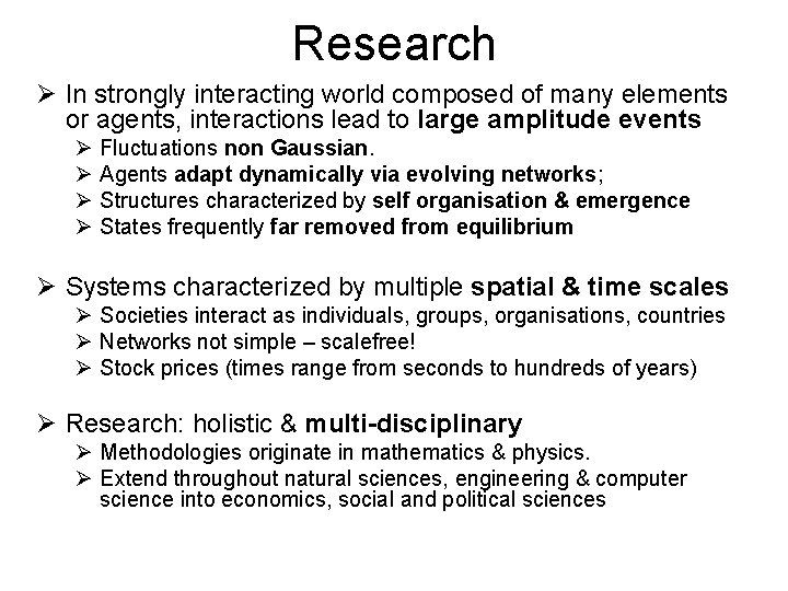 Research Ø In strongly interacting world composed of many elements or agents, interactions lead