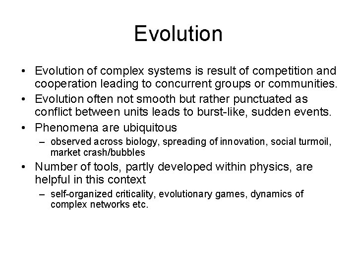 Evolution • Evolution of complex systems is result of competition and cooperation leading to