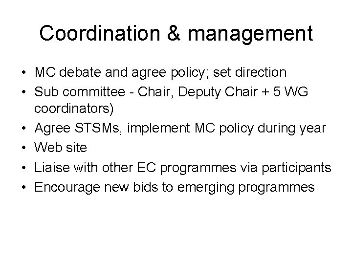 Coordination & management • MC debate and agree policy; set direction • Sub committee