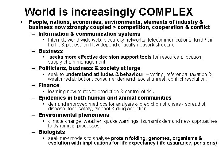 World is increasingly COMPLEX • People, nations, economies, environments, elements of industry & business