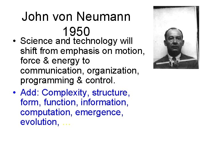 John von Neumann 1950 • Science and technology will shift from emphasis on motion,