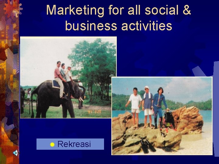 Marketing for all social & business activities ® Rekreasi 