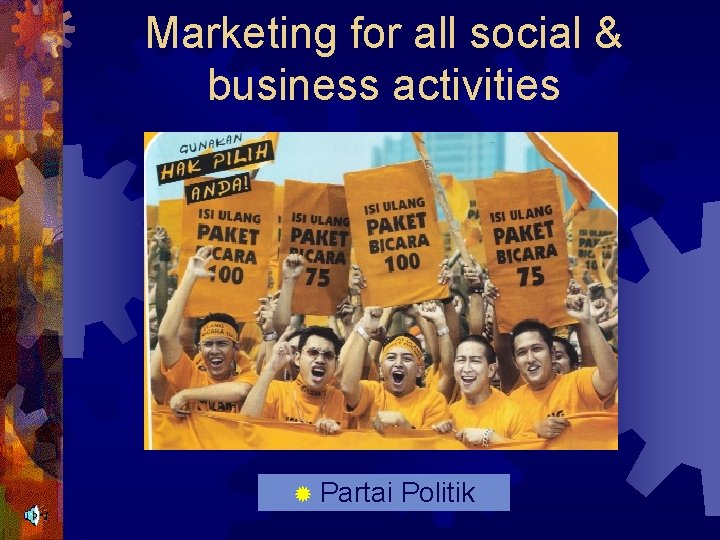 Marketing for all social & business activities ® Partai Politik 