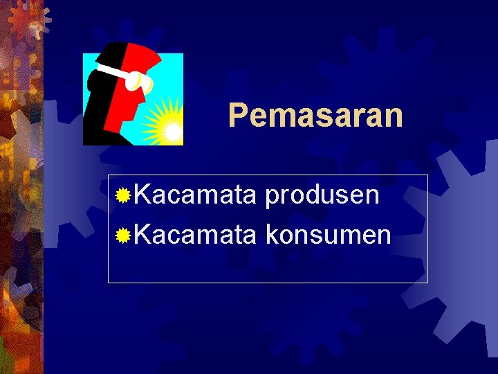 Pemasaran ®Kacamata produsen ®Kacamata konsumen 
