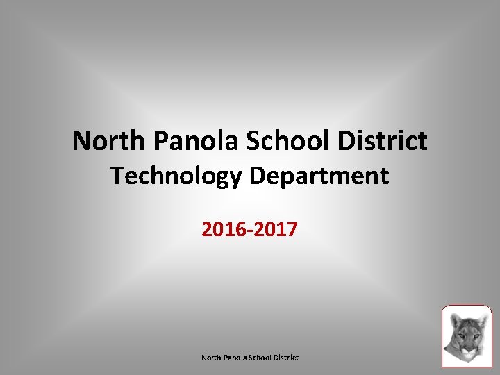 North Panola School District Technology Department 2016 -2017 North Panola School District 