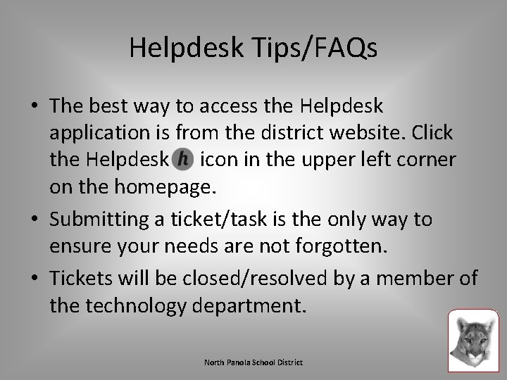 Helpdesk Tips/FAQs • The best way to access the Helpdesk application is from the