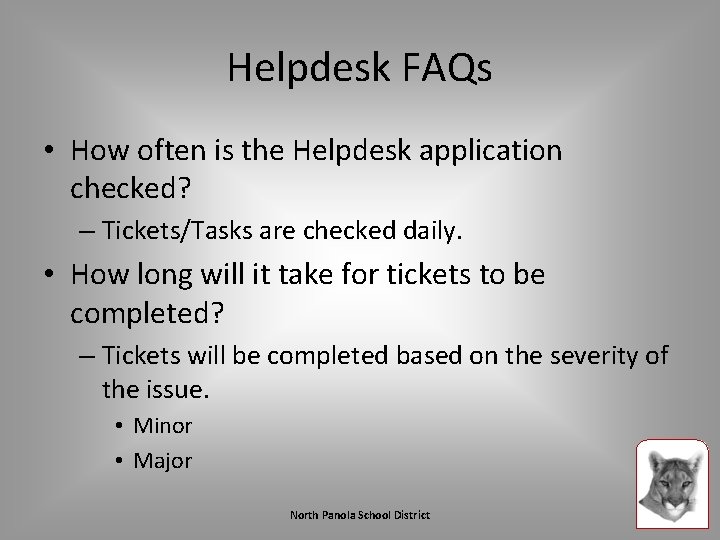 Helpdesk FAQs • How often is the Helpdesk application checked? – Tickets/Tasks are checked