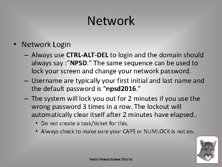 Network • Network Login – Always use CTRL-ALT-DEL to login and the domain should