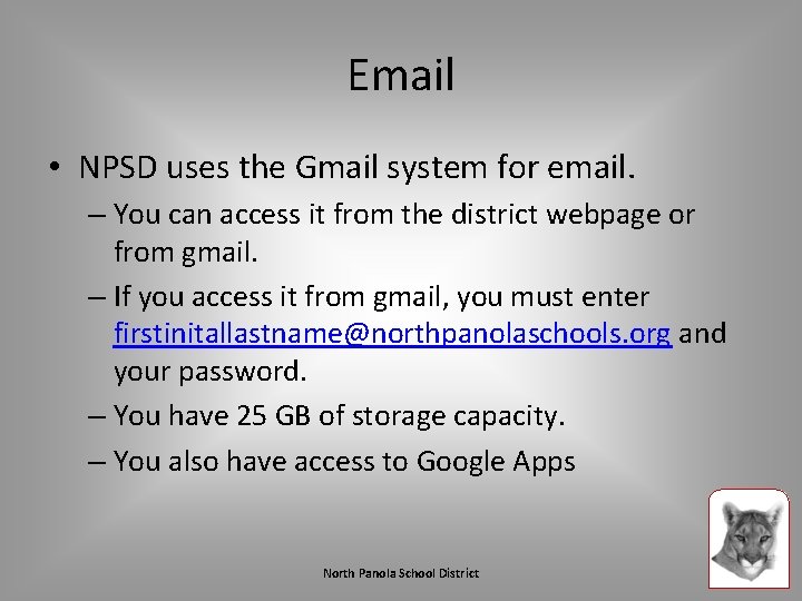 Email • NPSD uses the Gmail system for email. – You can access it