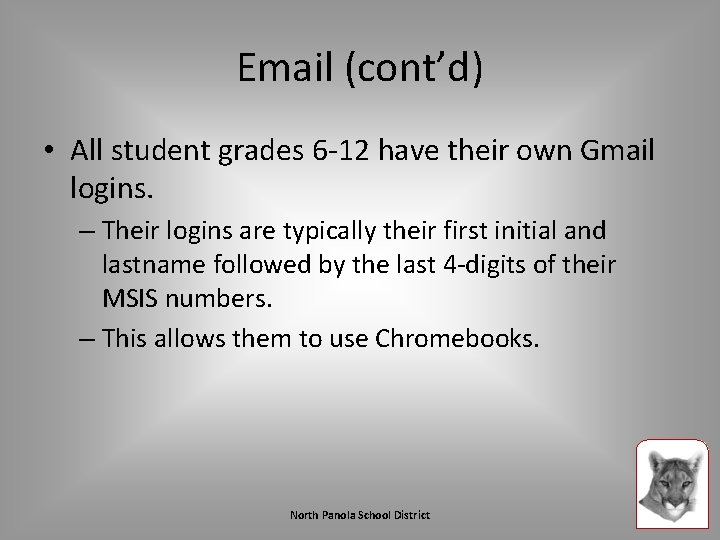 Email (cont’d) • All student grades 6 -12 have their own Gmail logins. –