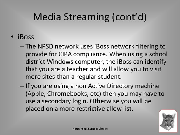 Media Streaming (cont’d) • i. Boss – The NPSD network uses i. Boss network