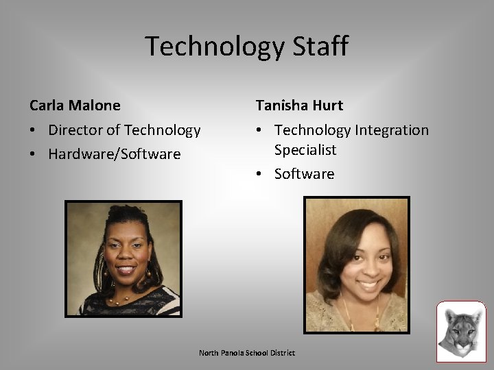 Technology Staff Carla Malone Tanisha Hurt • Director of Technology • Hardware/Software • Technology