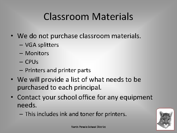 Classroom Materials • We do not purchase classroom materials. – VGA splitters – Monitors