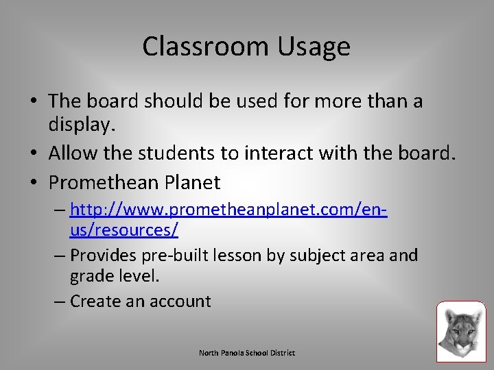 Classroom Usage • The board should be used for more than a display. •