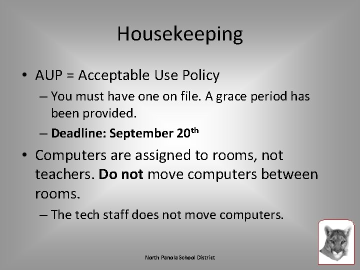 Housekeeping • AUP = Acceptable Use Policy – You must have on file. A